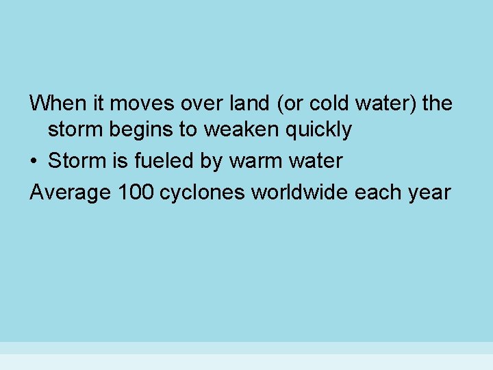 When it moves over land (or cold water) the storm begins to weaken quickly