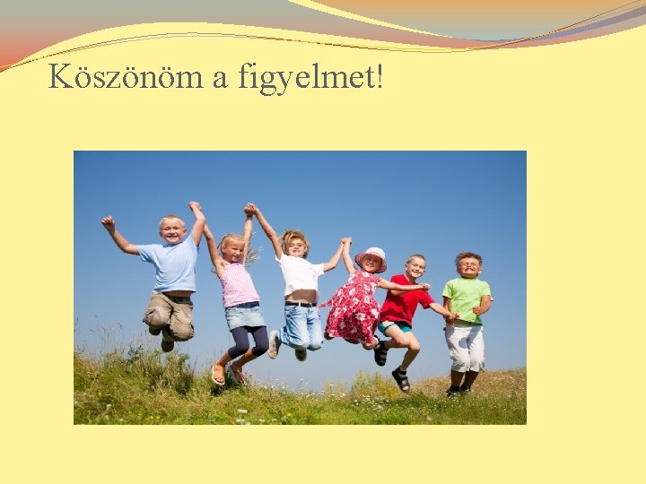 Köszönöm a figyelmet! 