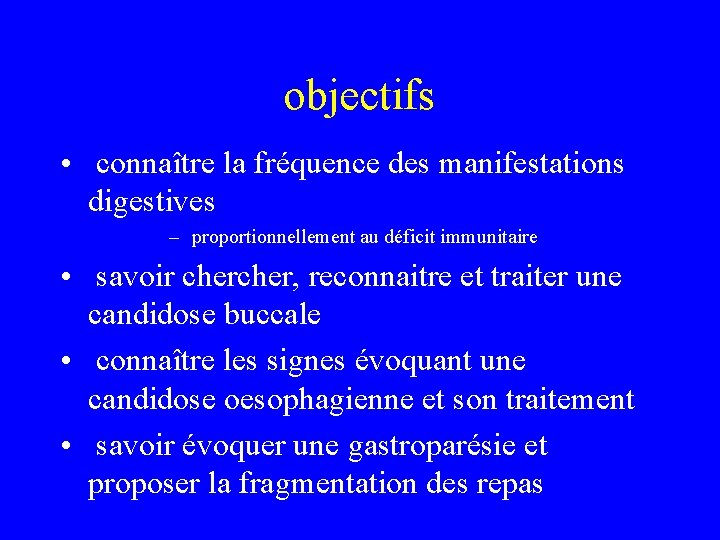 objectifs • connaître la fréquence des manifestations digestives – proportionnellement au déficit immunitaire •