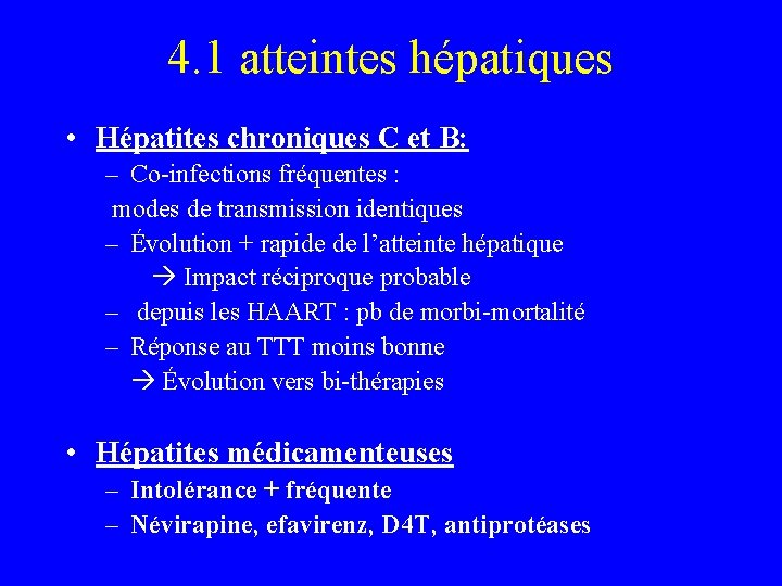 4. 1 atteintes hépatiques • Hépatites chroniques C et B: – Co-infections fréquentes :