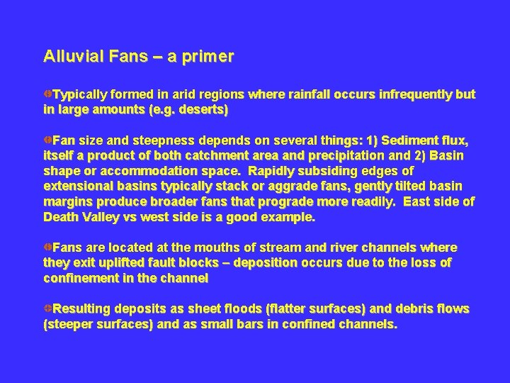 Alluvial Fans – a primer Typically formed in arid regions where rainfall occurs infrequently