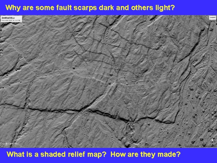 Why are some fault scarps dark and others light? What is a shaded relief