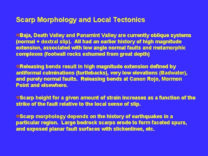 Scarp Morphology and Local Tectonics Baja, Death Valley and Panamint Valley are currently oblique