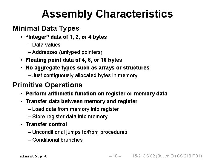 Assembly Characteristics Minimal Data Types • “Integer” data of 1, 2, or 4 bytes