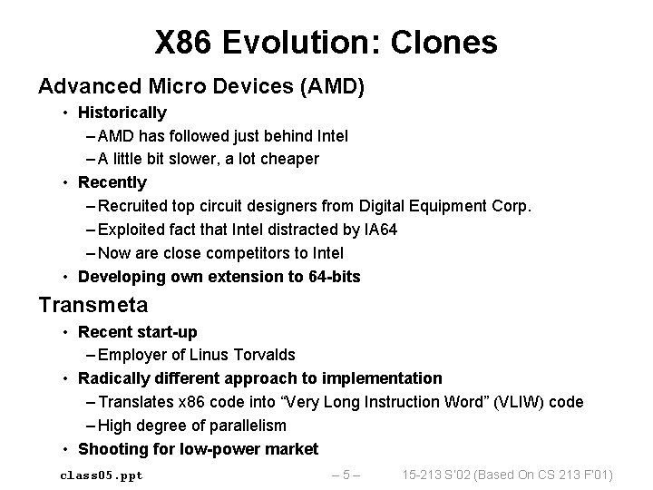 X 86 Evolution: Clones Advanced Micro Devices (AMD) • Historically – AMD has followed