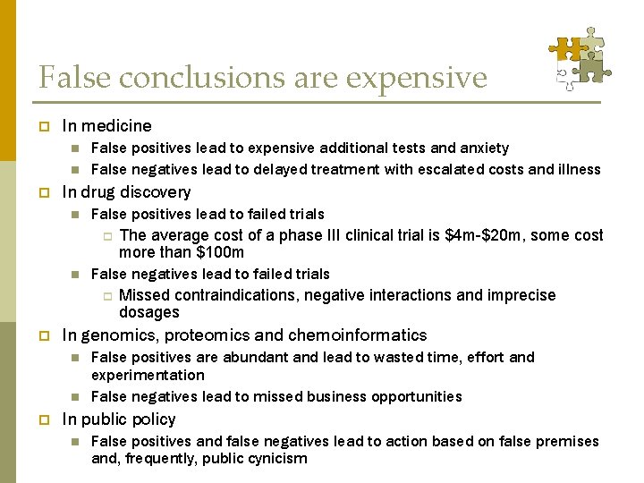 False conclusions are expensive p In medicine n n p In drug discovery n