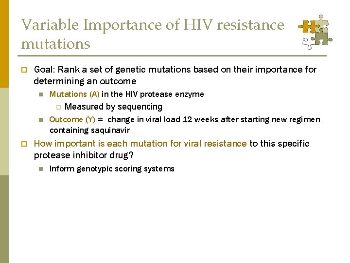 Variable Importance of HIV resistance mutations p Goal: Rank a set of genetic mutations