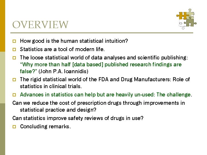 OVERVIEW How good is the human statistical intuition? p Statistics are a tool of