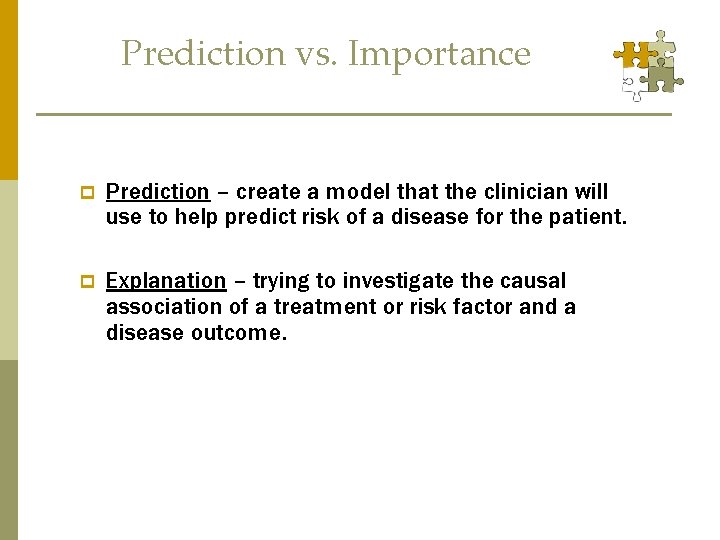 Prediction vs. Importance p Prediction – create a model that the clinician will use