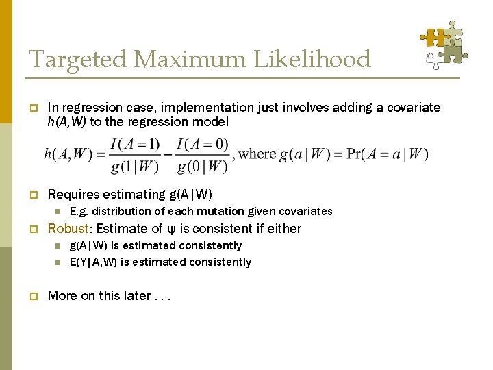 Targeted Maximum Likelihood p In regression case, implementation just involves adding a covariate h(A,