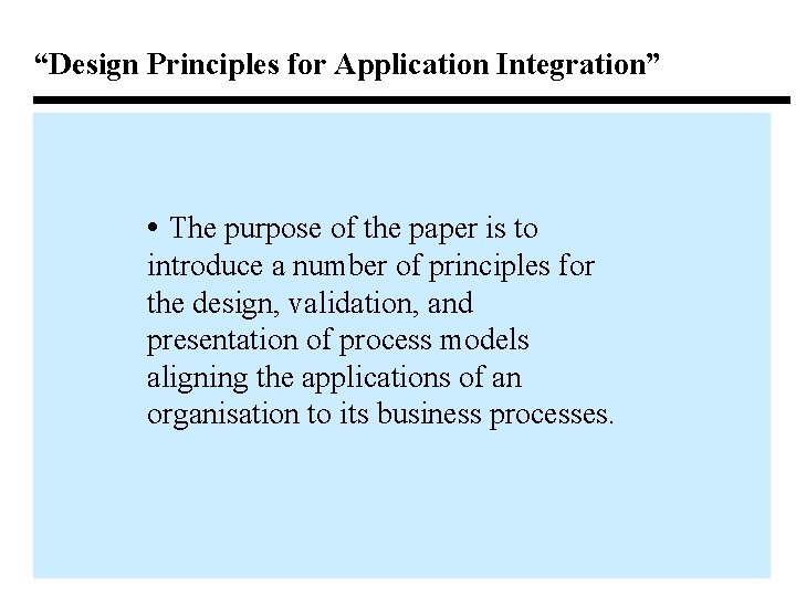 “Design Principles for Application Integration” • The purpose of the paper is to introduce “Design Principles for Application Integration” • The purpose of the paper is to introduce
