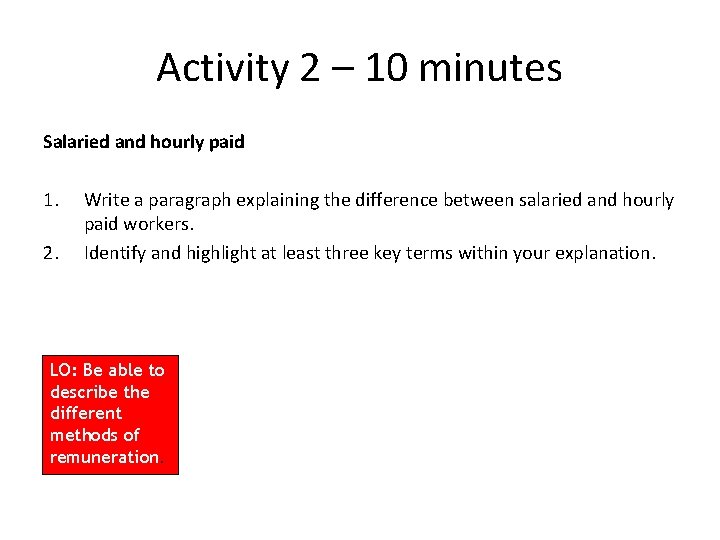 Activity 2 – 10 minutes Salaried and hourly paid 1. 2. Write a paragraph