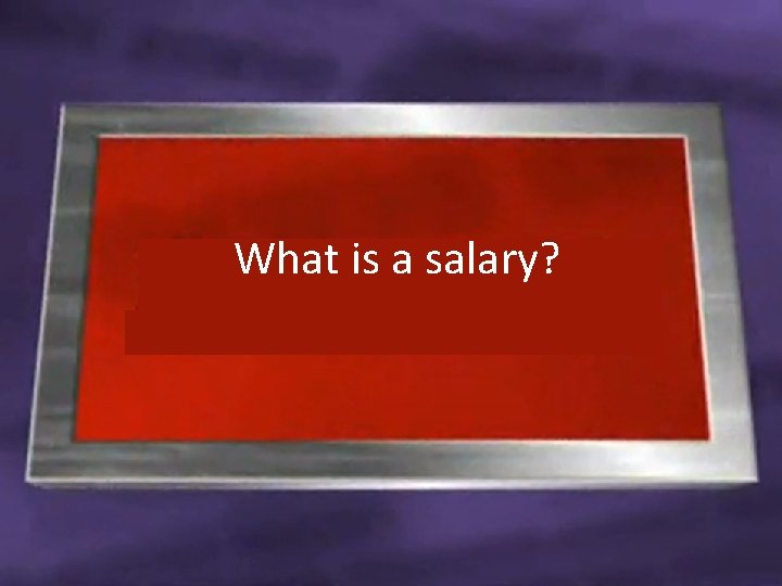 What is a salary? 