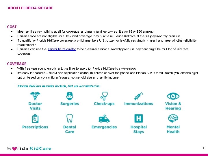 ABOUT FLORIDA KIDCARE COST ● ● Most families pay nothing at all for coverage,