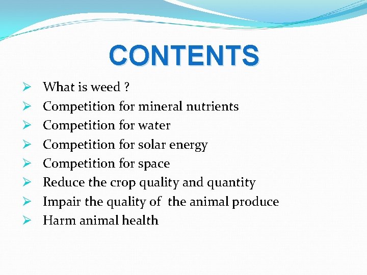 CONTENTS Ø Ø Ø Ø What is weed ? Competition for mineral nutrients Competition