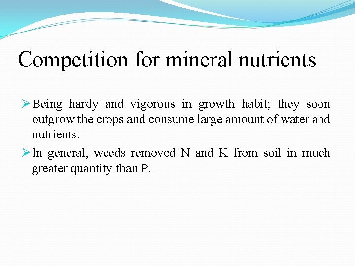 Competition for mineral nutrients Ø Being hardy and vigorous in growth habit; they soon