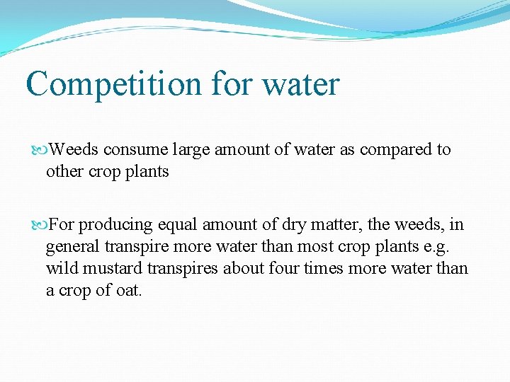 Competition for water Weeds consume large amount of water as compared to other crop