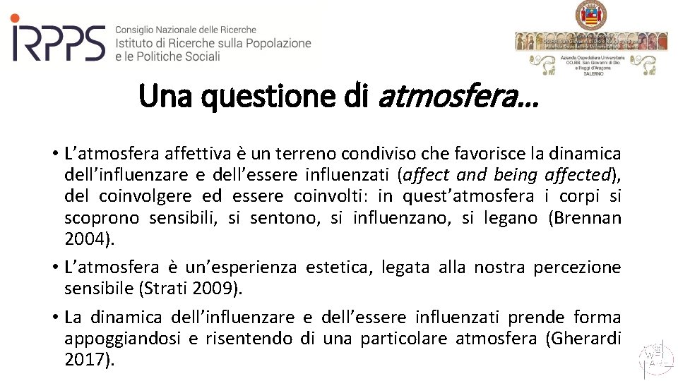 Una questione di atmosfera… • L’atmosfera affettiva è un terreno condiviso che favorisce la