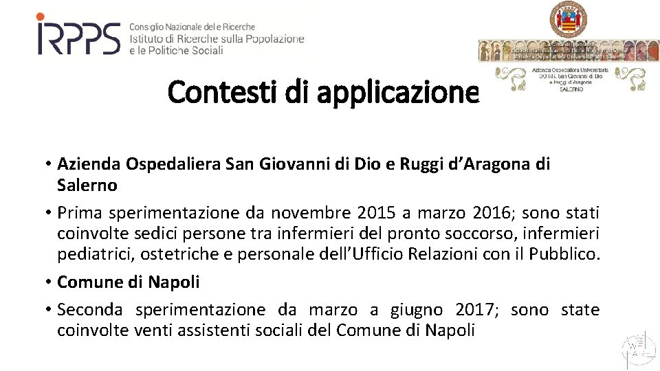 Contesti di applicazione • Azienda Ospedaliera San Giovanni di Dio e Ruggi d’Aragona di