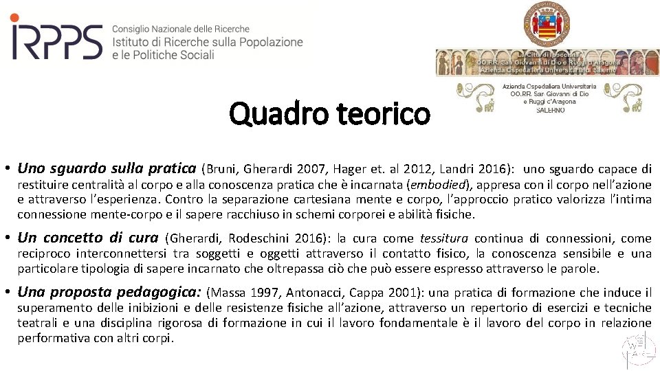 Quadro teorico • Uno sguardo sulla pratica (Bruni, Gherardi 2007, Hager et. al 2012,