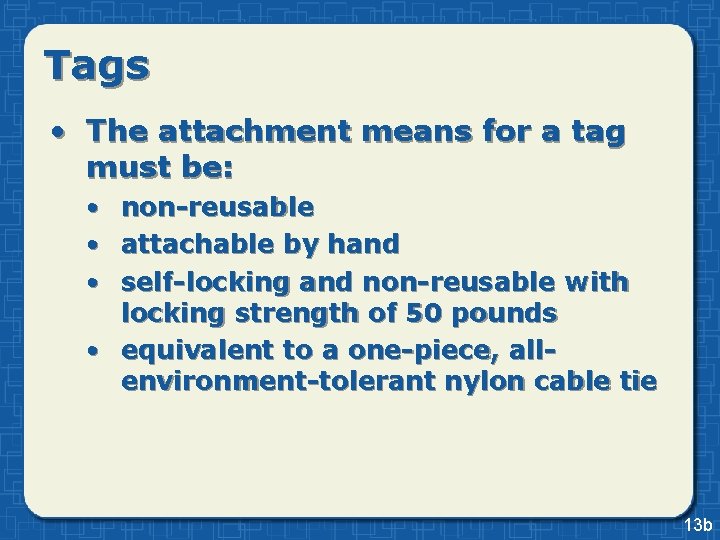 Tags • The attachment means for a tag must be: • • • non-reusable Tags • The attachment means for a tag must be: • • • non-reusable