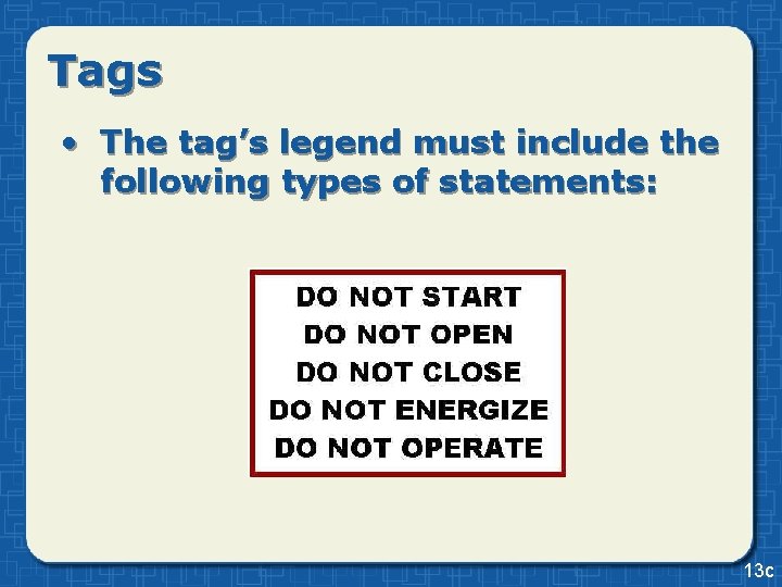 Tags • The tag’s legend must include the following types of statements: 13 c Tags • The tag’s legend must include the following types of statements: 13 c