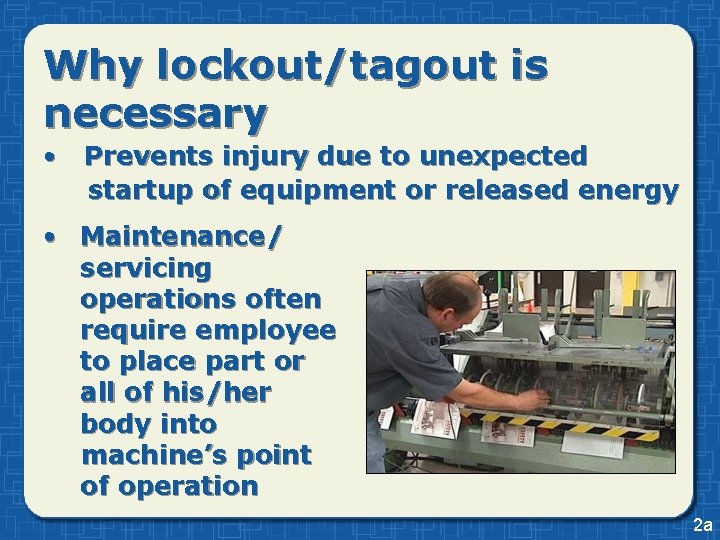 Why lockout/tagout is necessary • Prevents injury due to unexpected startup of equipment or Why lockout/tagout is necessary • Prevents injury due to unexpected startup of equipment or