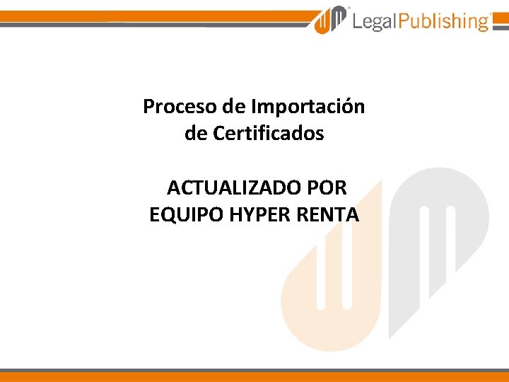 Proceso de Importación de Certificados ACTUALIZADO POR EQUIPO HYPER RENTA 