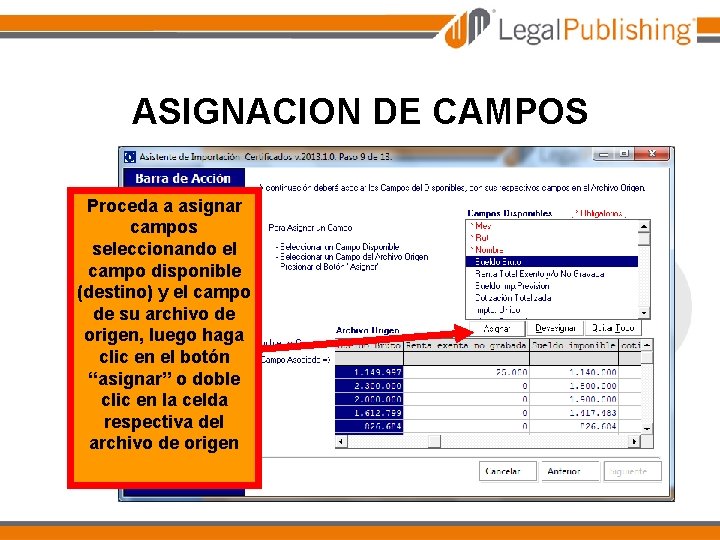 ASIGNACION DE CAMPOS Proceda a asignar campos seleccionando el campo disponible (destino) y el