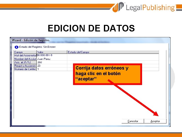 EDICION DE DATOS Corrija datos erróneos y haga clic en el botón “aceptar” 