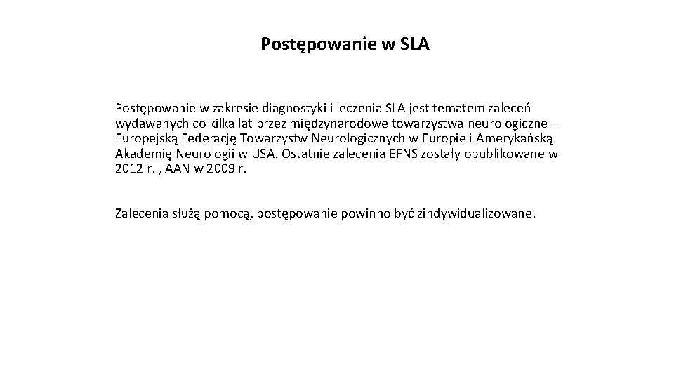 Postępowanie w SLA Postępowanie w zakresie diagnostyki i leczenia SLA jest tematem zaleceń wydawanych