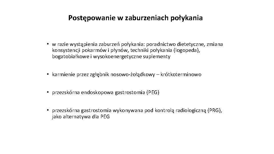 Postępowanie w zaburzeniach połykania • w razie wystąpienia zaburzeń połykania: poradnictwo dietetyczne, zmiana konsystencji