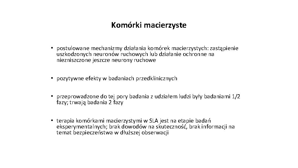 Komórki macierzyste • postulowane mechanizmy działania komórek macierzystych: zastąpienie uszkodzonych neuronów ruchowych lub działanie