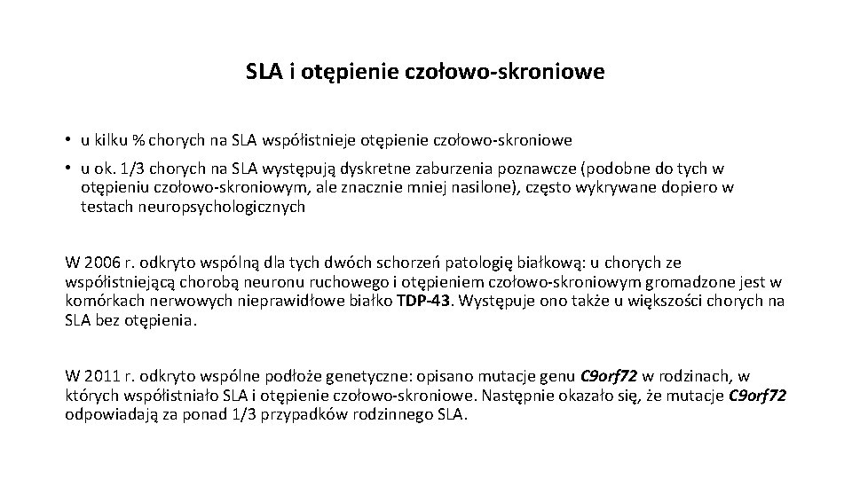 SLA i otępienie czołowo-skroniowe • u kilku % chorych na SLA współistnieje otępienie czołowo-skroniowe