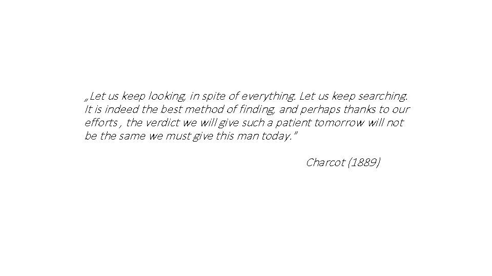 „Let us keep looking, in spite of everything. Let us keep searching. It is