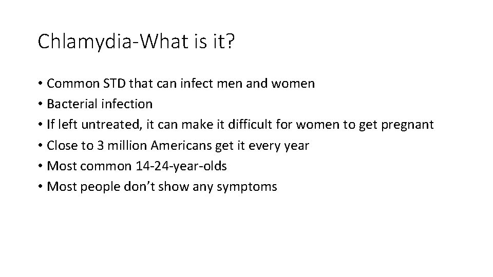 Chlamydia-What is it? • Common STD that can infect men and women • Bacterial