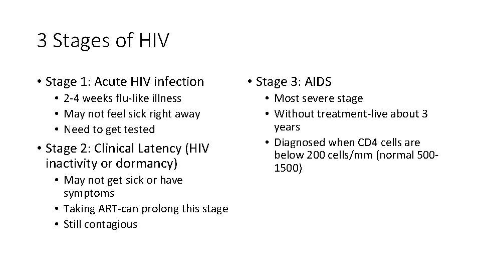 3 Stages of HIV • Stage 1: Acute HIV infection • 2 -4 weeks