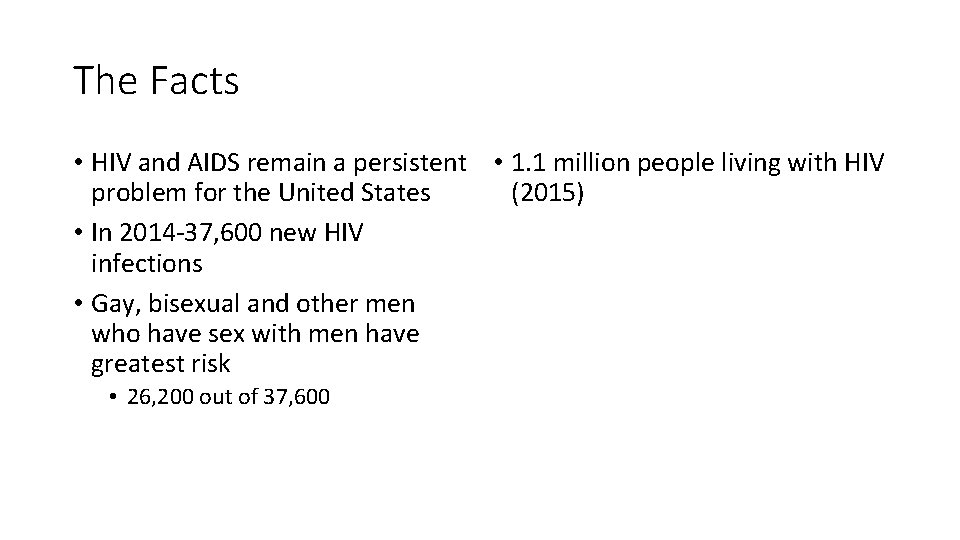 The Facts • HIV and AIDS remain a persistent • 1. 1 million people