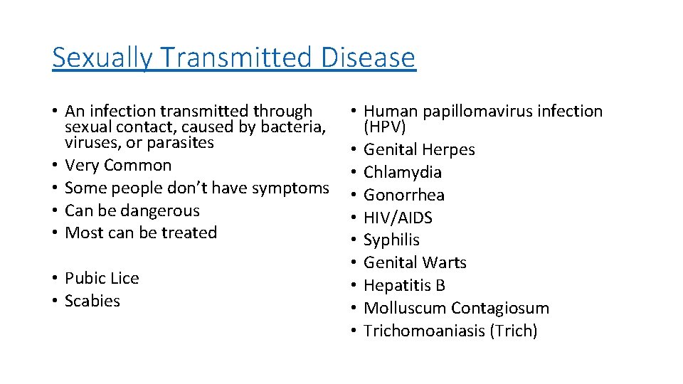 Sexually Transmitted Disease • An infection transmitted through sexual contact, caused by bacteria, viruses,