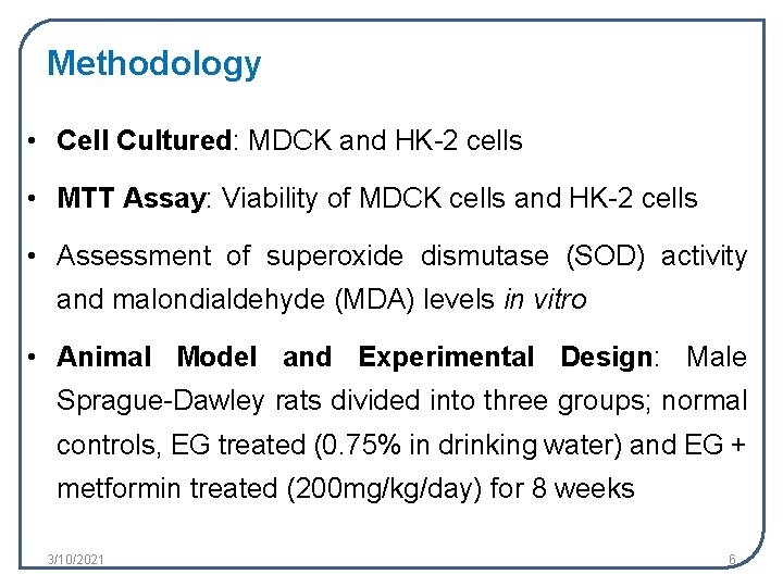 Methodology • Cell Cultured: MDCK and HK-2 cells • MTT Assay: Viability of MDCK