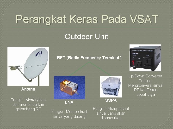 Perangkat Keras Pada VSAT Outdoor Unit RFT (Radio Frequency Terminal ) Up/Down Converter Fungsi