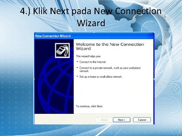 4. ) Klik Next pada New Connection Wizard 