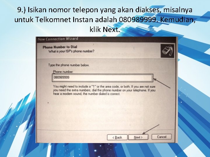 9. ) Isikan nomor telepon yang akan diakses, misalnya untuk Telkomnet Instan adalah 080989999.