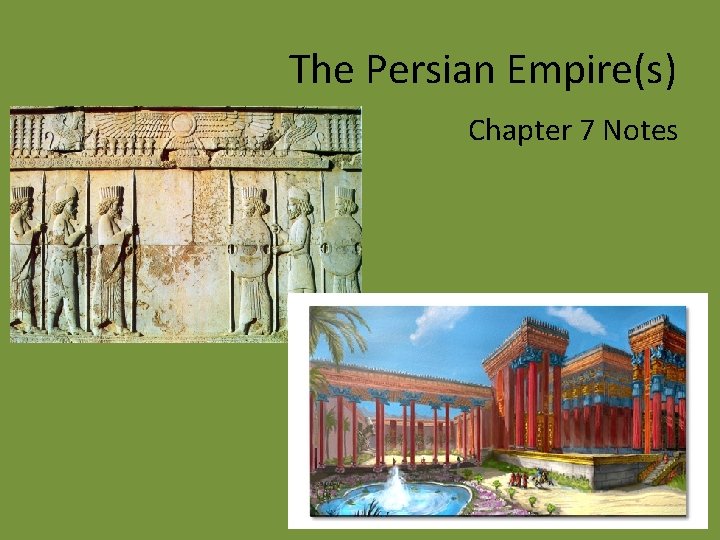 The Persian Empire(s) Chapter 7 Notes 