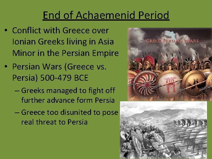 End of Achaemenid Period • Conflict with Greece over Ionian Greeks living in Asia