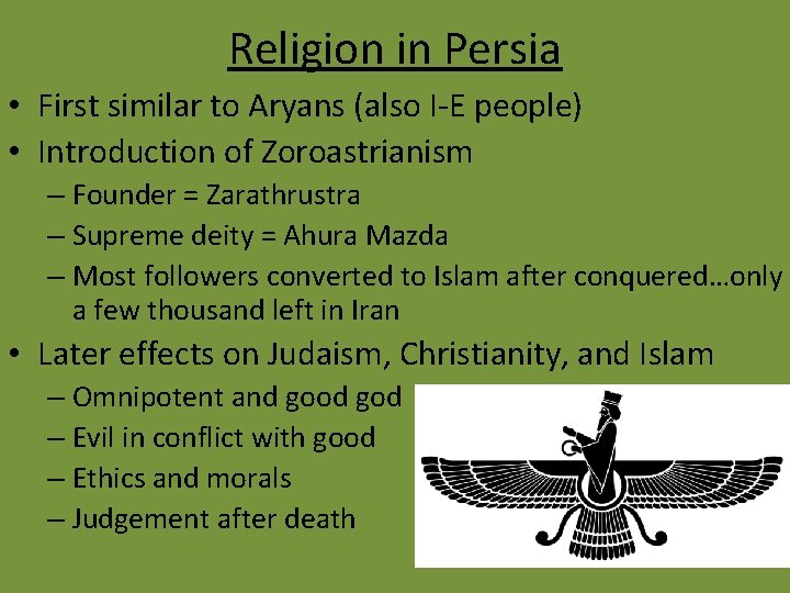 Religion in Persia • First similar to Aryans (also I-E people) • Introduction of