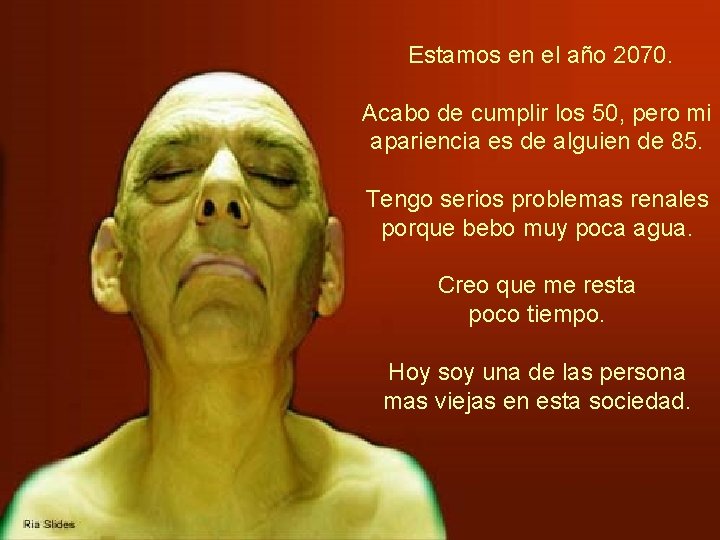  Estamos en el año 2070. Acabo de cumplir los 50, pero mi apariencia