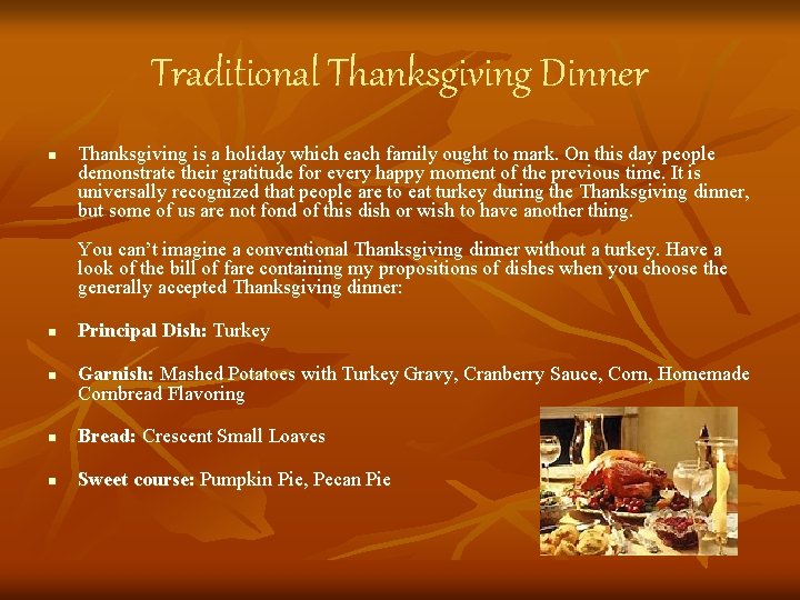 Traditional Thanksgiving Dinner n Thanksgiving is a holiday which each family ought to mark.