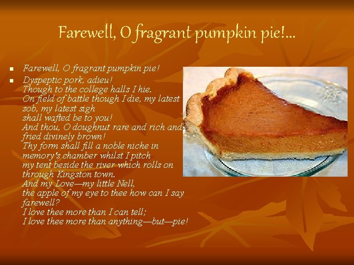 Farewell, O fragrant pumpkin pie!. . . n n Farewell, O fragrant pumpkin pie!