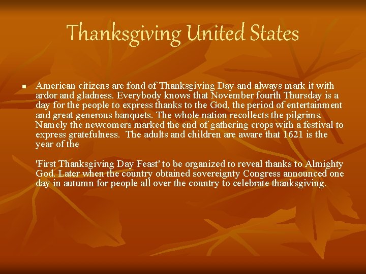 Thanksgiving United States n American citizens are fond of Thanksgiving Day and always mark